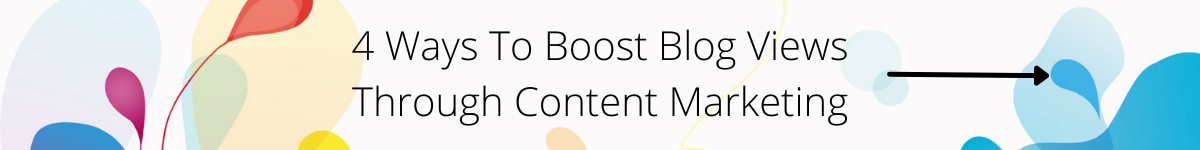 4 Ways To Boost Blog Views Through Content Marketing CTA