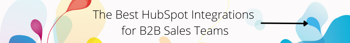 The Best HubSpot Integrations for B2B Sales Teams CTA