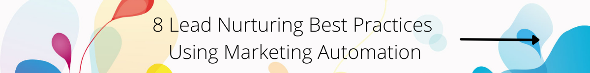 8 Lead Nurturing Best Practices Using Marketing Automation CTA