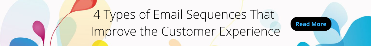 4 Types of Email Sequences That Improve the Customer Experience CTA